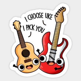 I Choose Uke I Pick You Funny Guitar Ukulele Pun Sticker